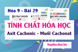 Tính chất hóa học của Axit Cacbonic (H2CO3) Muối Cacbonat và Bài tập - Hóa 9 bài 29